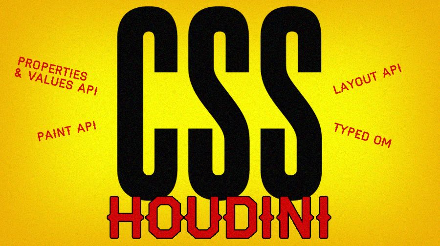 CSS Houdini: tudo o que você precisa saber sobre as APIs mais populares